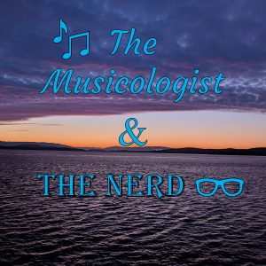 Read more about the article Welcome to The Musicologist and The Nerd  -Episode 001