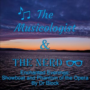 Read more about the article The Musicologist and the Nerd Podcast – Enchanted Evenings by Dr Block